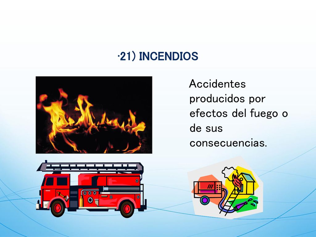 Accidentes producidos por efectos del fuego o de sus consecuencias.