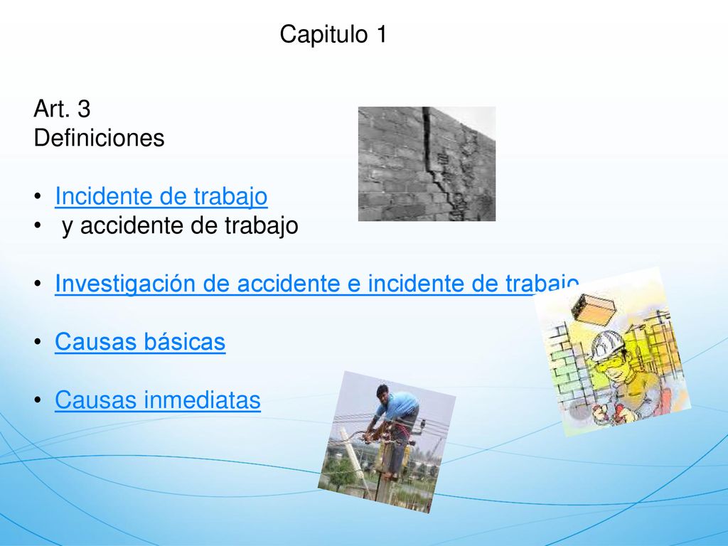 Capitulo 1 Art. 3. Definiciones. Incidente de trabajo. y accidente de trabajo. Investigación de accidente e incidente de trabajo.