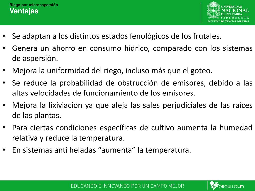 Se adaptan a los distintos estados fenológicos de los frutales.