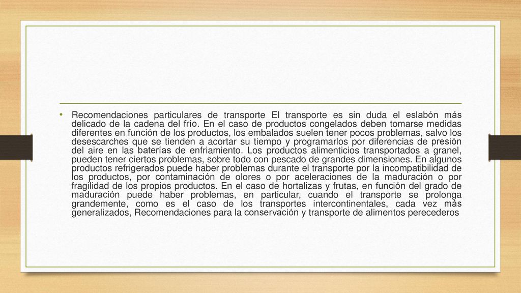 Recomendaciones particulares de transporte El transporte es sin duda el eslabón más delicado de la cadena del frío.