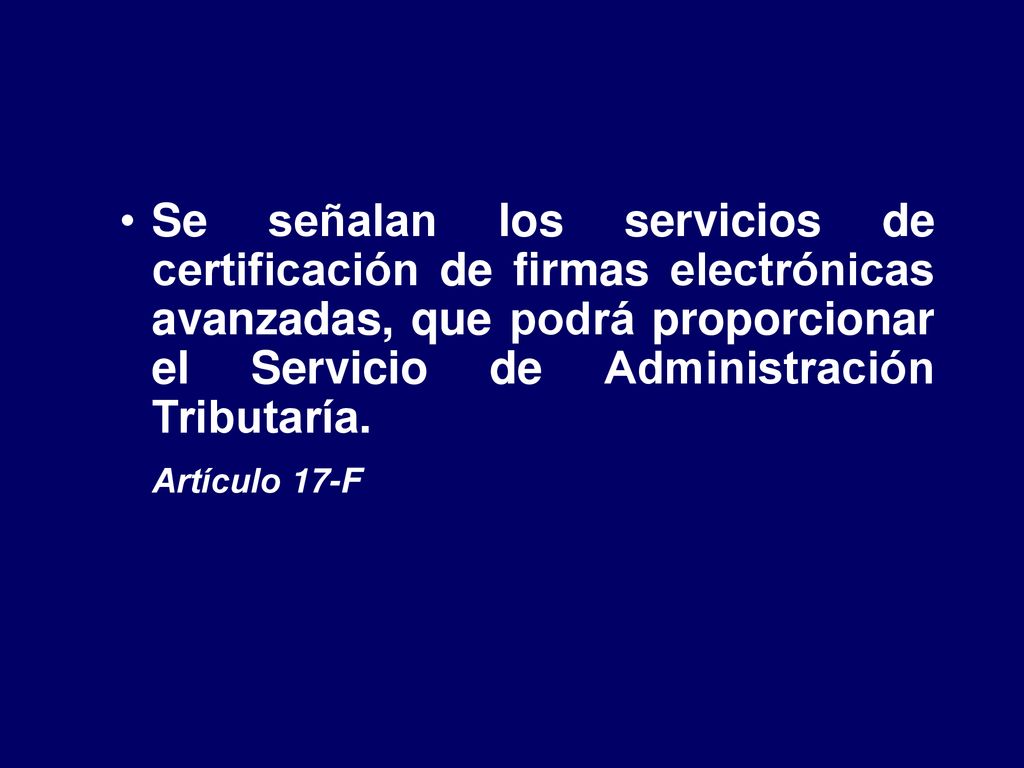 Se señalan los servicios de certificación de firmas electrónicas avanzadas, que podrá proporcionar el Servicio de Administración Tributaría.