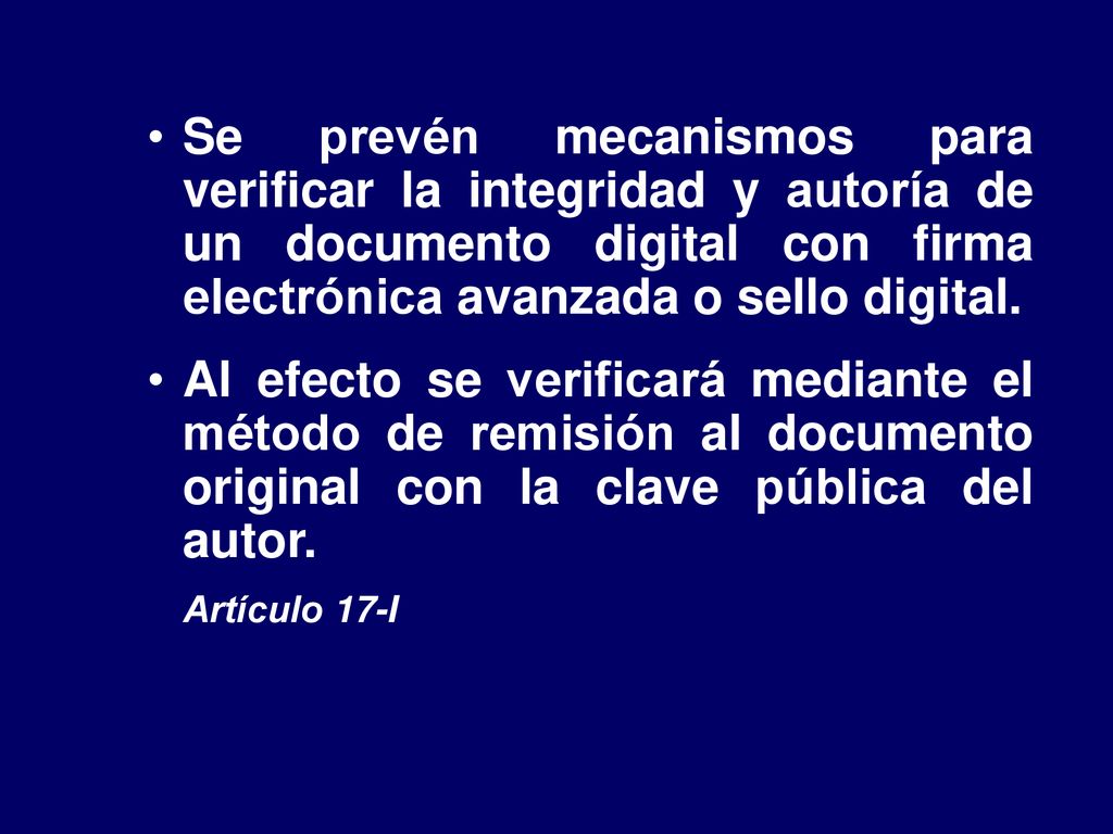 Se prevén mecanismos para verificar la integridad y autoría de un documento digital con firma electrónica avanzada o sello digital.
