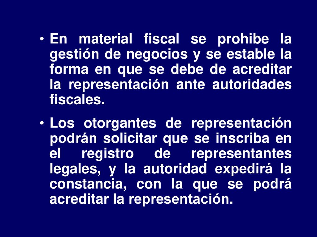 En material fiscal se prohibe la gestión de negocios y se estable la forma en que se debe de acreditar la representación ante autoridades fiscales.