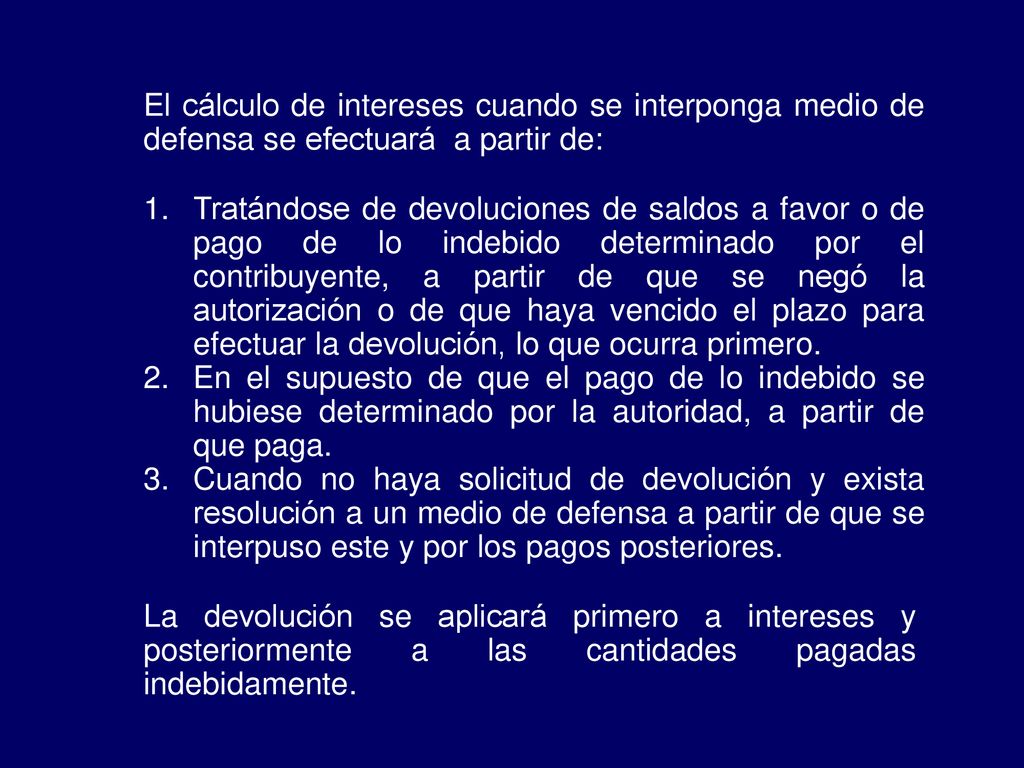 El cálculo de intereses cuando se interponga medio de defensa se efectuará a partir de: