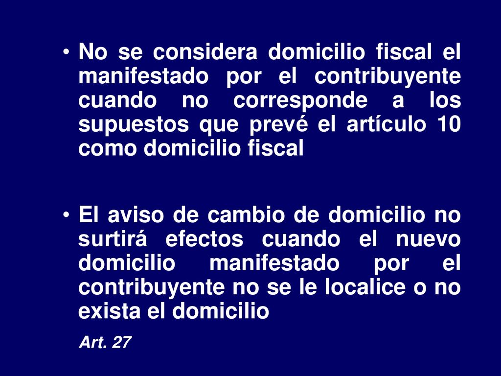 No se considera domicilio fiscal el manifestado por el contribuyente cuando no corresponde a los supuestos que prevé el artículo 10 como domicilio fiscal