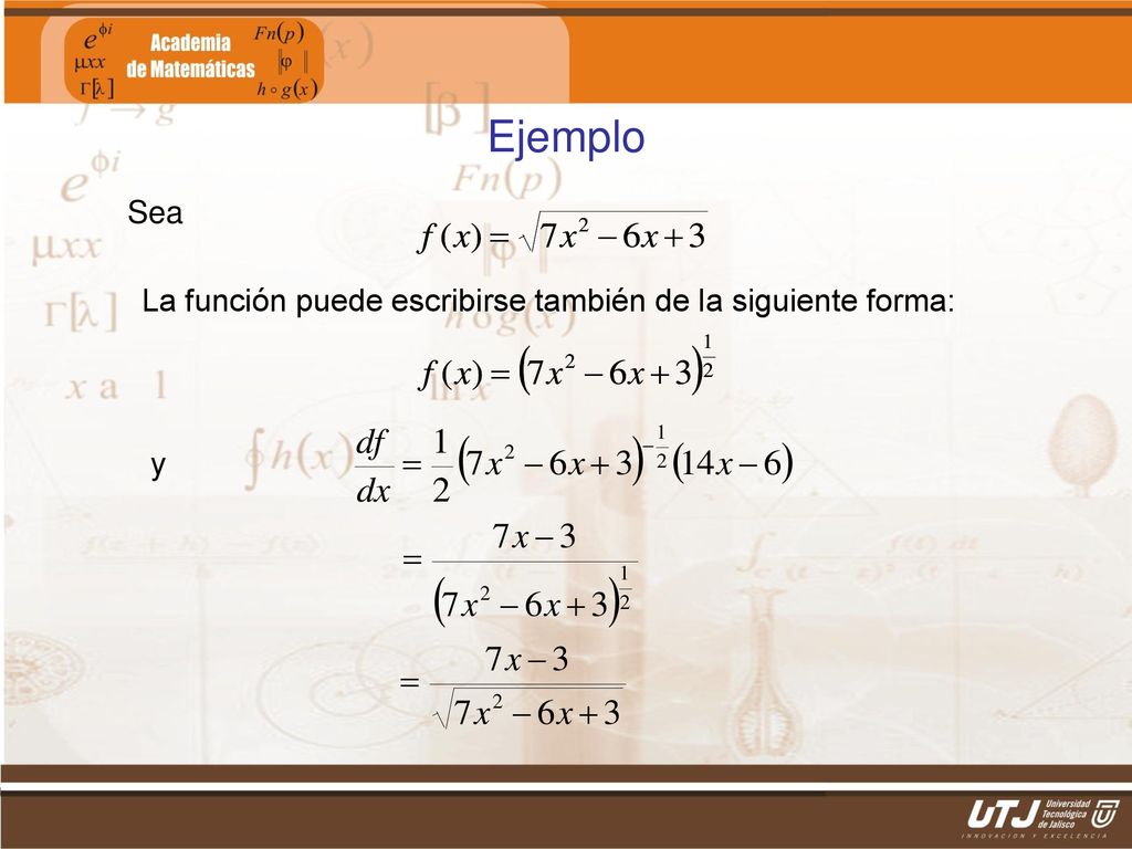 Ejemplo Sea La función puede escribirse también de la siguiente forma: