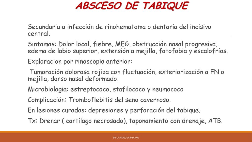 ABSCESO DE TABIQUE Secundaria a infección de rinohematoma o dentaria del incisivo central.
