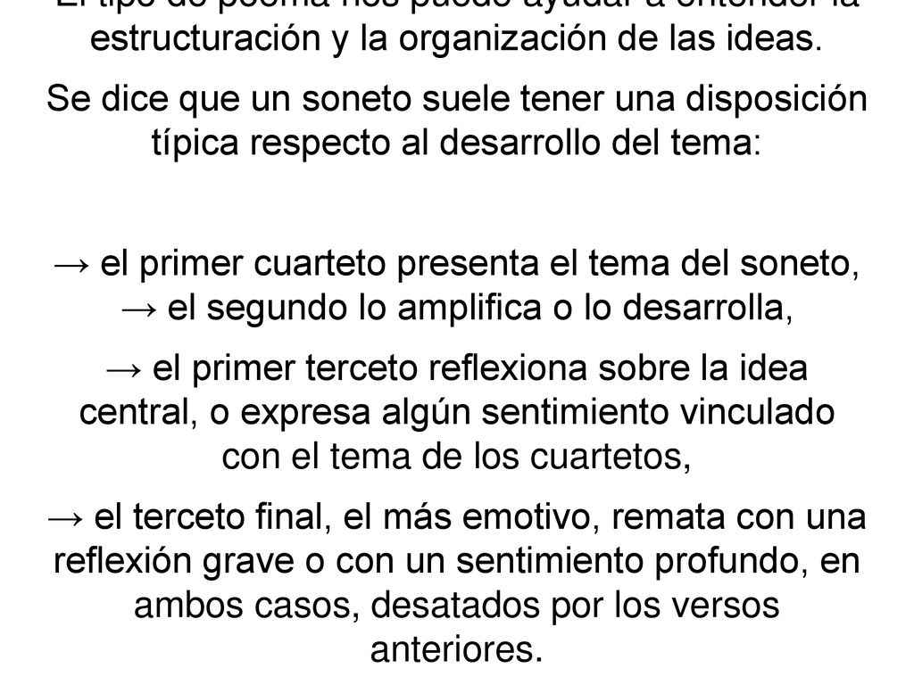 El tipo de poema nos puede ayudar a entender la estructuración y la organización de las ideas.