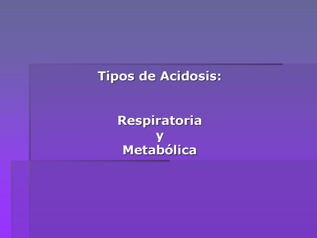 Tipos de Acidosis: Respiratoria y Metabólica