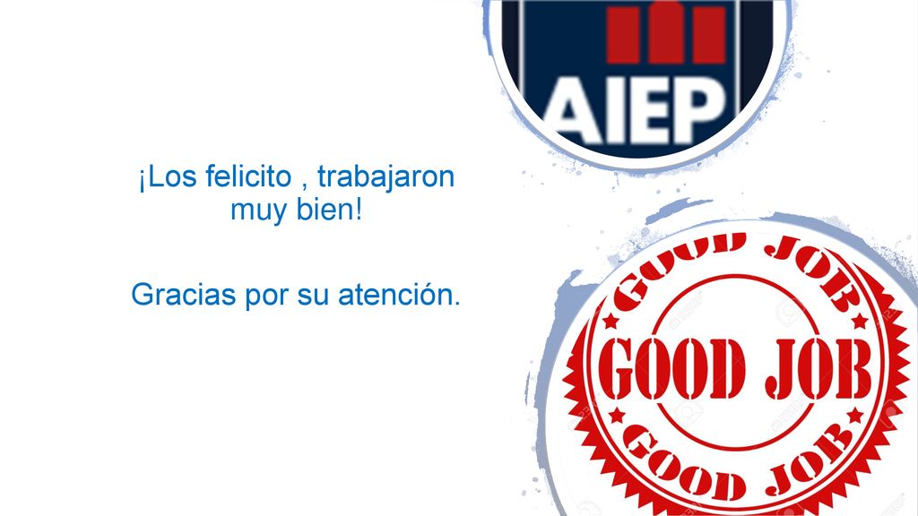 ¡Los felicito , trabajaron muy bien! Gracias por su atención.