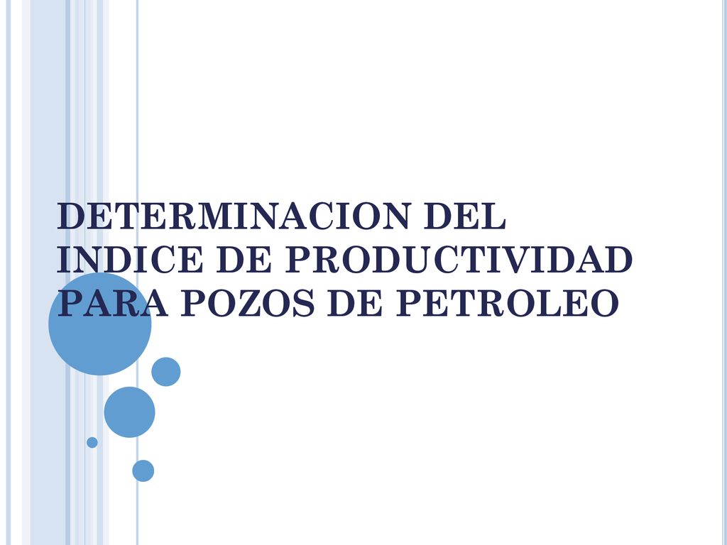 DETERMINACION DEL INDICE DE PRODUCTIVIDAD PARA POZOS DE PETROLEO