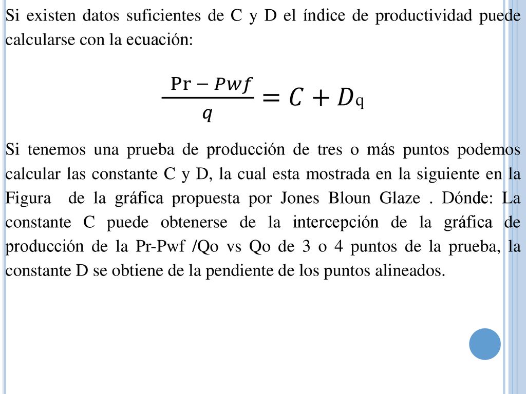 Si existen datos suficientes de C y D el índice de productividad puede calcularse con la ecuación: