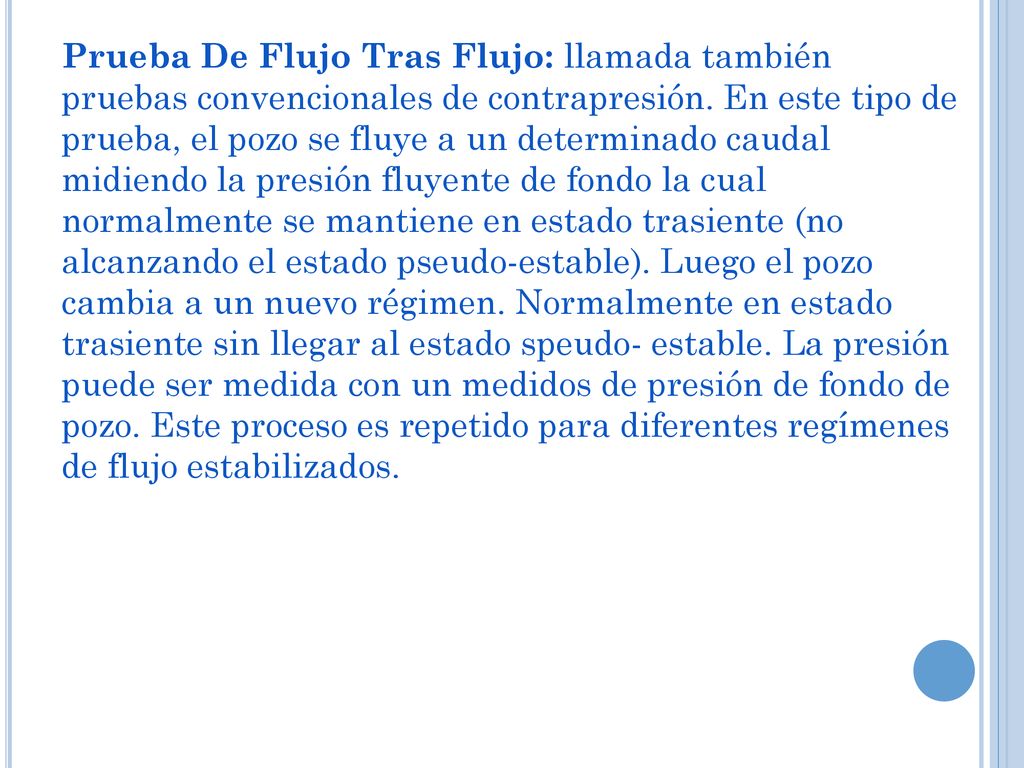Prueba De Flujo Tras Flujo: llamada también pruebas convencionales de contrapresión.