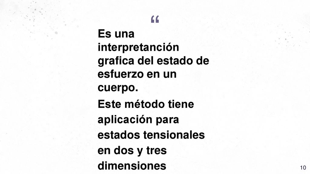 Es una interpretanción grafica del estado de esfuerzo en un cuerpo.