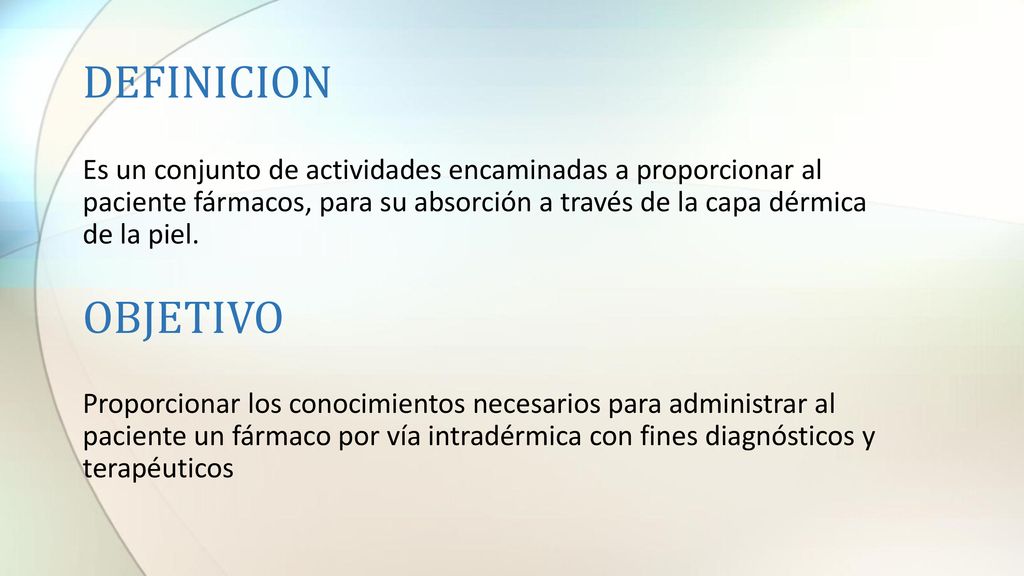 DEFINICION Es un conjunto de actividades encaminadas a proporcionar al paciente fármacos, para su absorción a través de la capa dérmica de la piel.