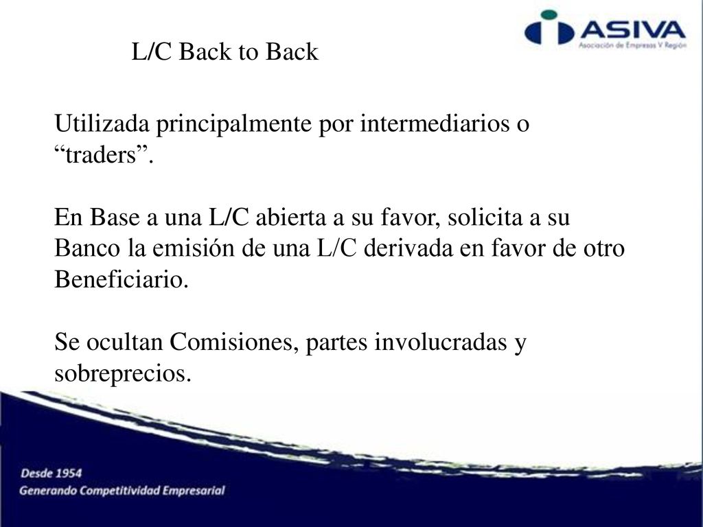 L/C Back to Back Utilizada principalmente por intermediarios o traders .