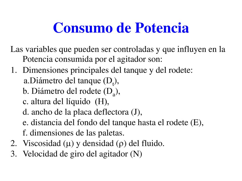 Consumo de Potencia Las variables que pueden ser controladas y que influyen en la Potencia consumida por el agitador son: