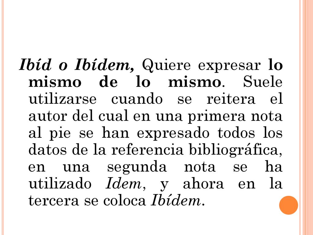 Ibíd o Ibídem, Quiere expresar lo mismo de lo mismo