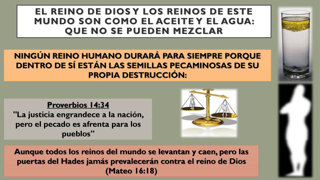 El reino de dios y los reinos de este mundo son como el aceite y el agua: que no se pueden mezclar