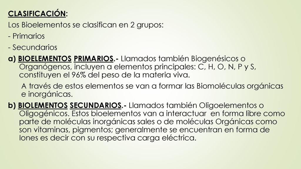 CLASIFICACIÓN: Los Bioelementos se clasifican en 2 grupos: - Primarios. - Secundarios.