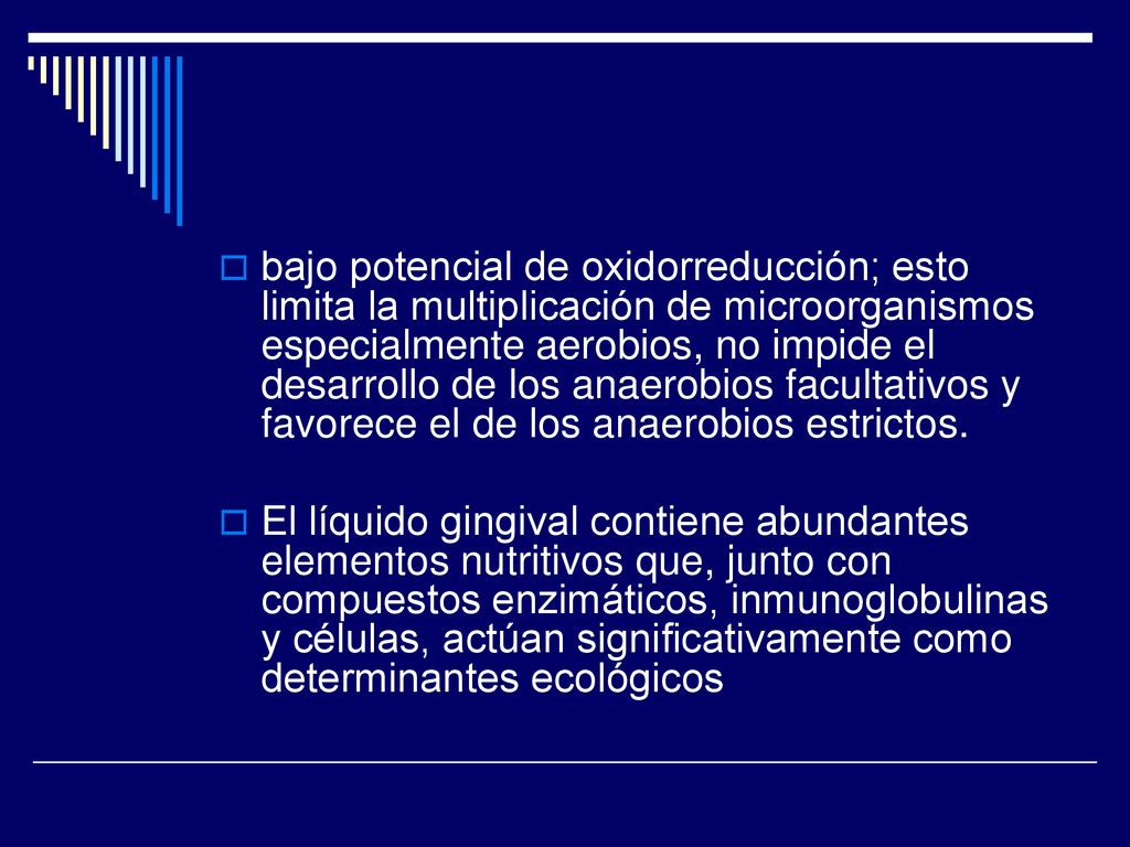 bajo potencial de oxidorreducción; esto limita la multiplicación de microorganismos especialmente aerobios, no impide el desarrollo de los anaerobios facultativos y favorece el de los anaerobios estrictos.