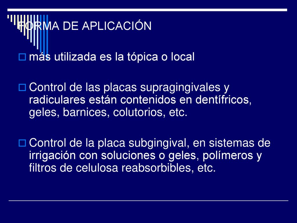 FORMA DE APLICACIÓN más utilizada es la tópica o local.