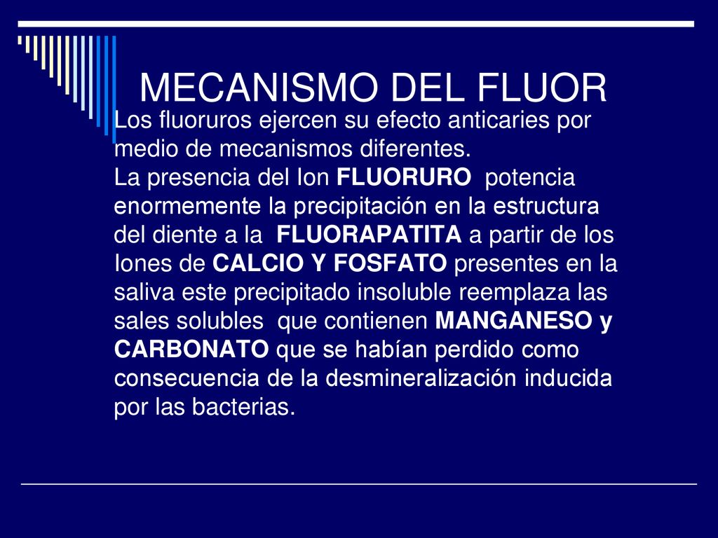 MECANISMO DEL FLUOR Los fluoruros ejercen su efecto anticaries por