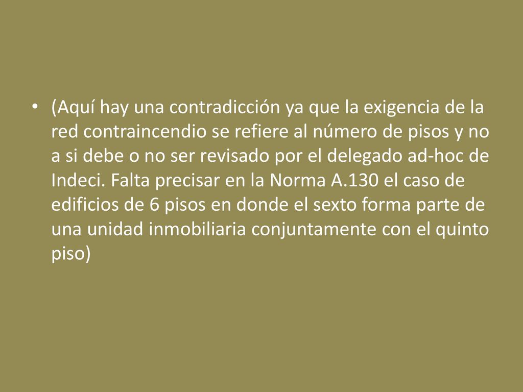 (Aquí hay una contradicción ya que la exigencia de la red contraincendio se refiere al número de pisos y no a si debe o no ser revisado por el delegado ad-hoc de Indeci.