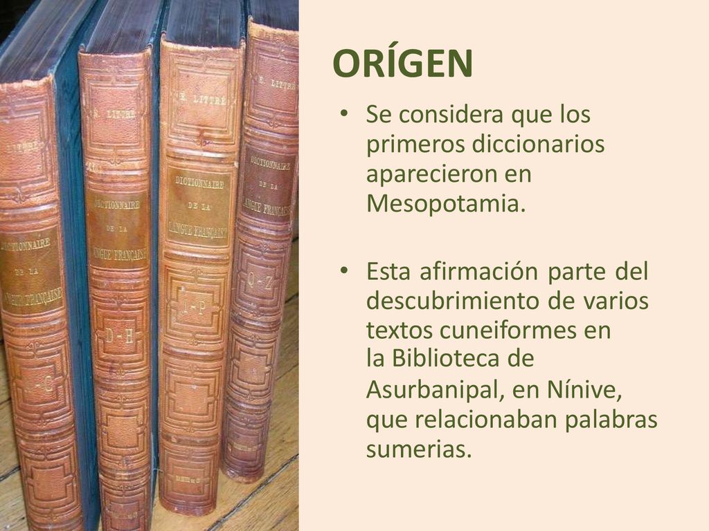 ORÍGEN Se considera que los primeros diccionarios aparecieron en Mesopotamia.