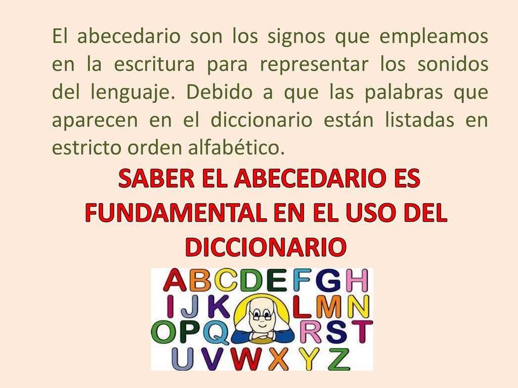 SABER EL ABECEDARIO ES FUNDAMENTAL EN EL USO DEL DICCIONARIO