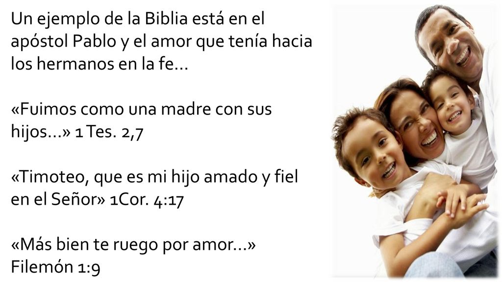 Un ejemplo de la Biblia está en el apóstol Pablo y el amor que tenía hacia los hermanos en la fe…