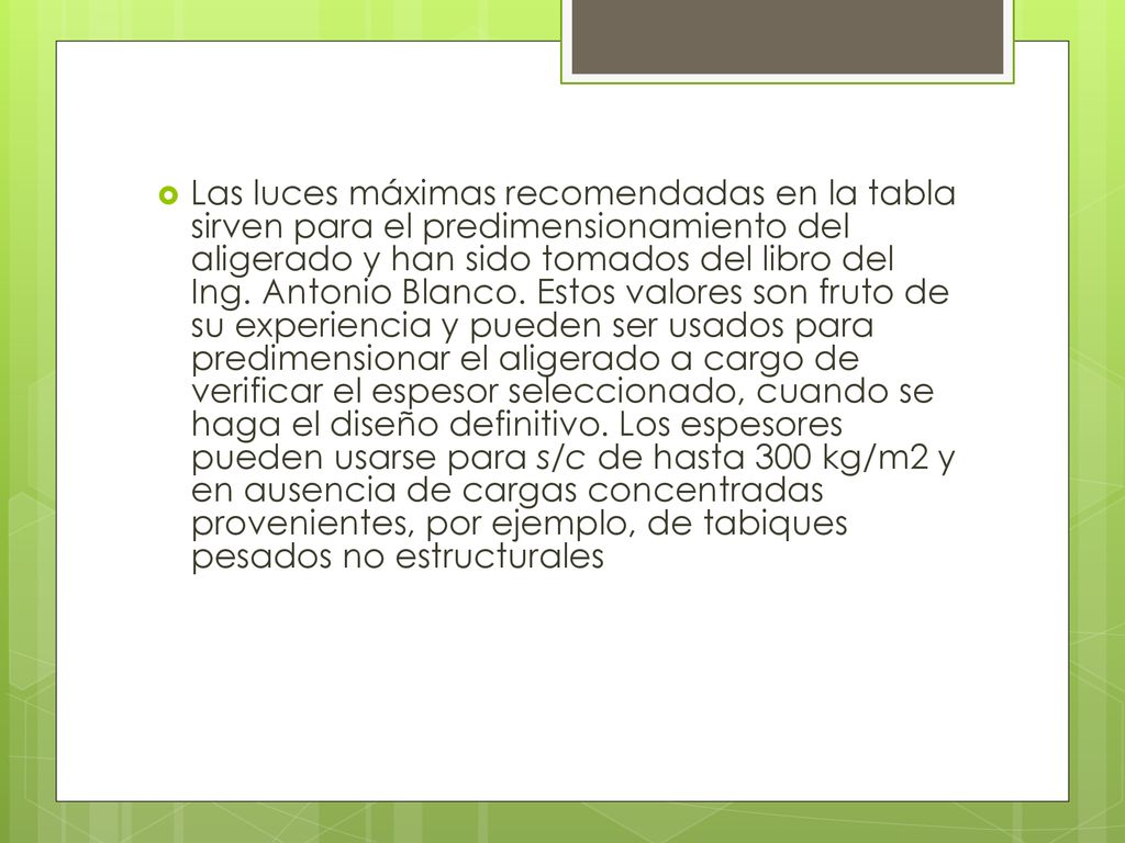 Las luces máximas recomendadas en la tabla sirven para el predimensionamiento del aligerado y han sido tomados del libro del Ing.