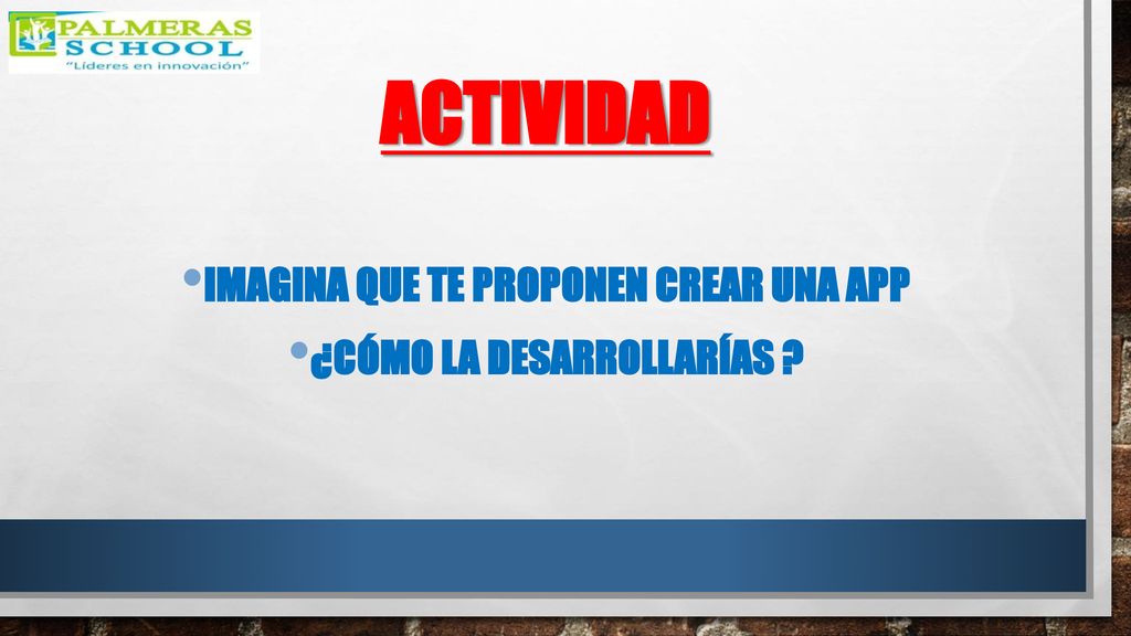 Imagina que te proponen crear una app ¿Cómo la desarrollarías