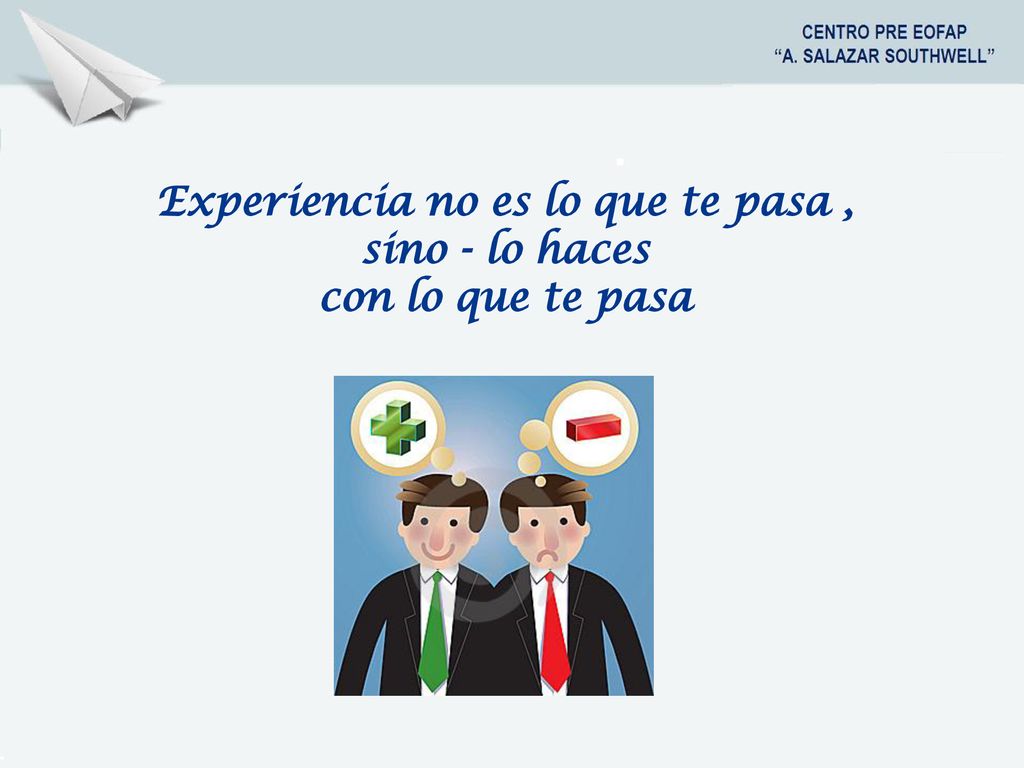 Experiencia no es lo que te pasa , sino - lo haces