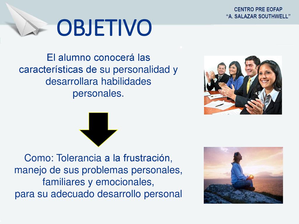 OBJETIVO El alumno conocerá las características de su personalidad y desarrollara habilidades personales.