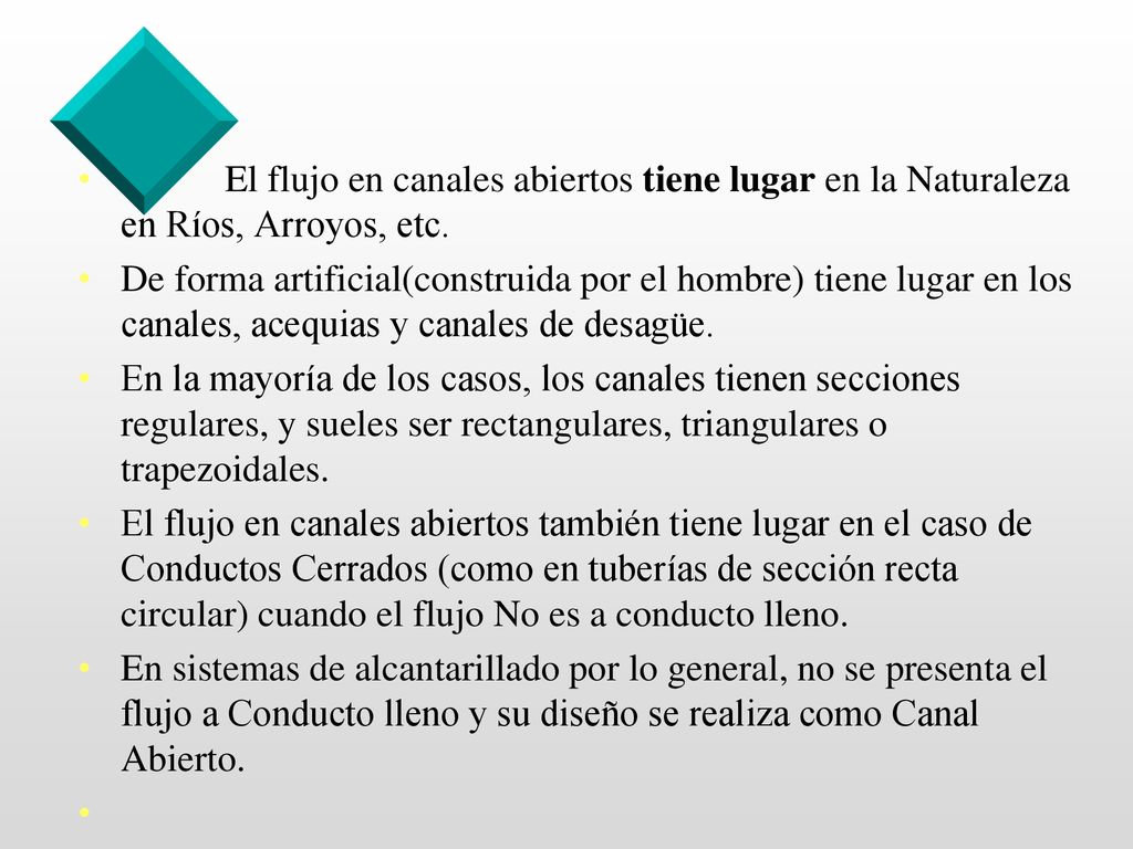 El flujo en canales abiertos tiene lugar en la Naturaleza en Ríos, Arroyos, etc.