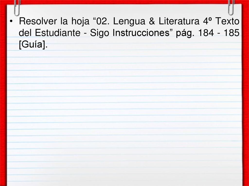 Resolver la hoja 02. Lengua & Literatura 4º Texto del Estudiante - Sigo Instrucciones pág.