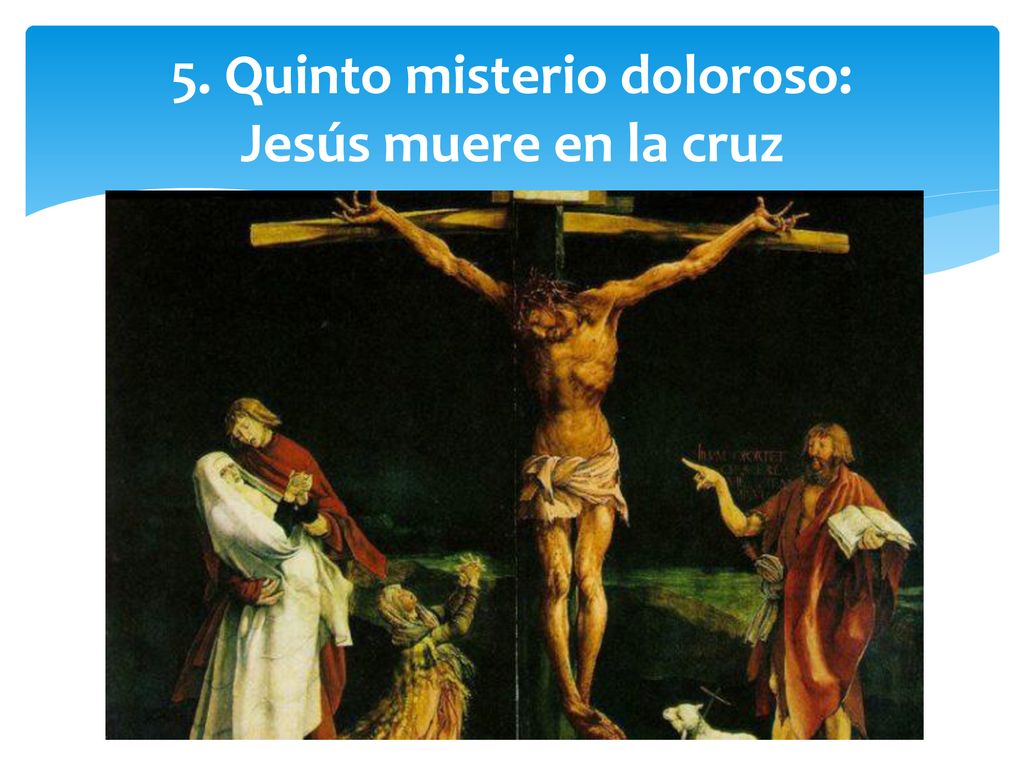 5. Quinto misterio doloroso: Jesús muere en la cruz