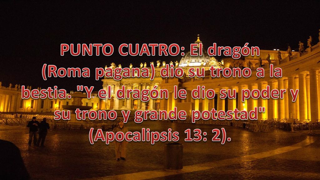 PUNTO CUATRO: El dragón (Roma pagana) dio su trono a la bestia