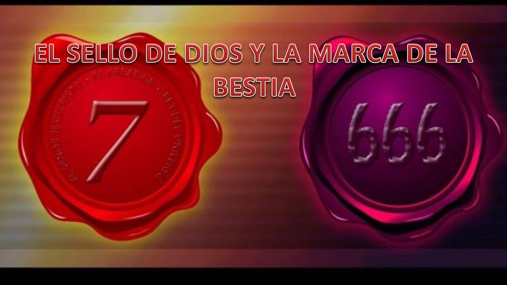 EL SELLO DE DIOS Y LA MARCA DE LA BESTIA