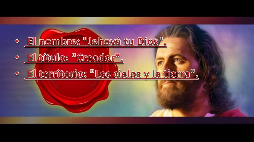 El nombre: Jehová tu Dios . El título: Creador .