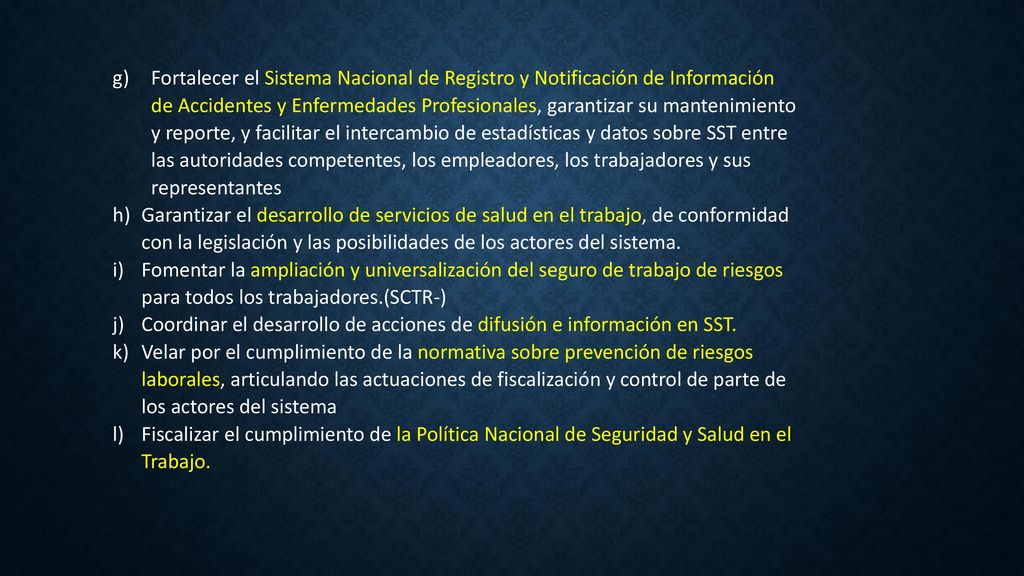 Fortalecer el Sistema Nacional de Registro y Notificación de Información de Accidentes y Enfermedades Profesionales, garantizar su mantenimiento y reporte, y facilitar el intercambio de estadísticas y datos sobre SST entre las autoridades competentes, los empleadores, los trabajadores y sus representantes