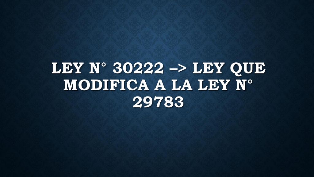 Ley N° –> Ley que Modifica a la Ley N° 29783
