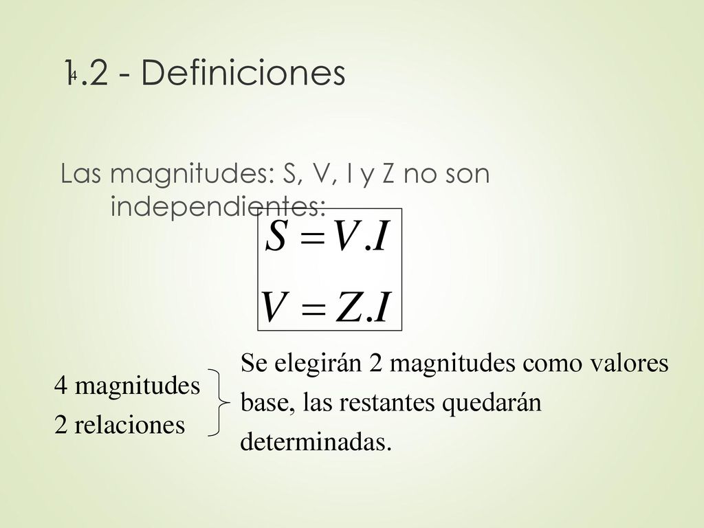 1.2 - Definiciones Las magnitudes: S, V, I y Z no son independientes:
