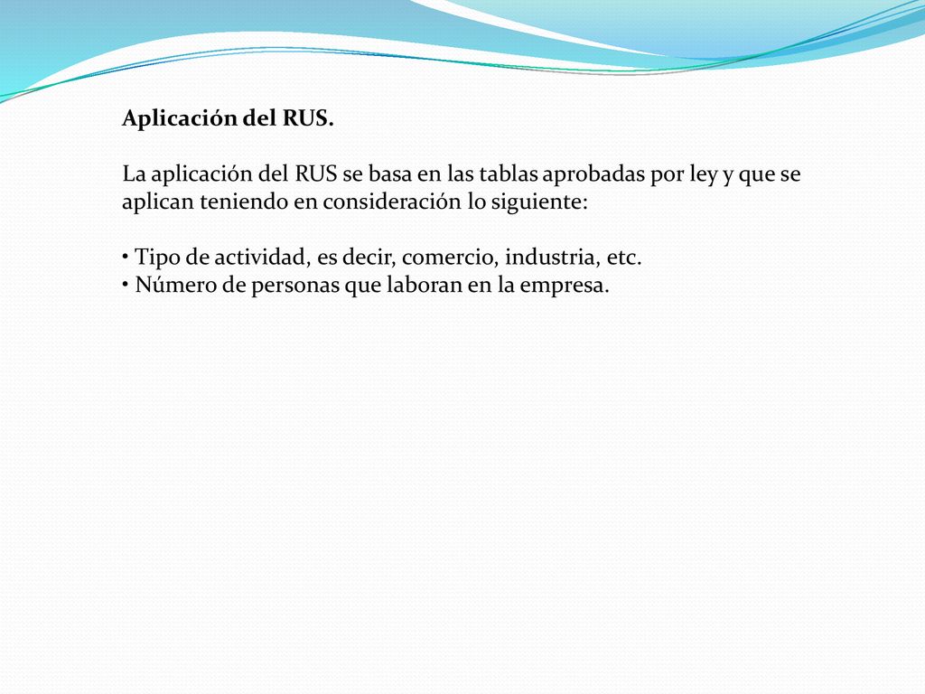 Aplicación del RUS. La aplicación del RUS se basa en las tablas aprobadas por ley y que se aplican teniendo en consideración lo siguiente: