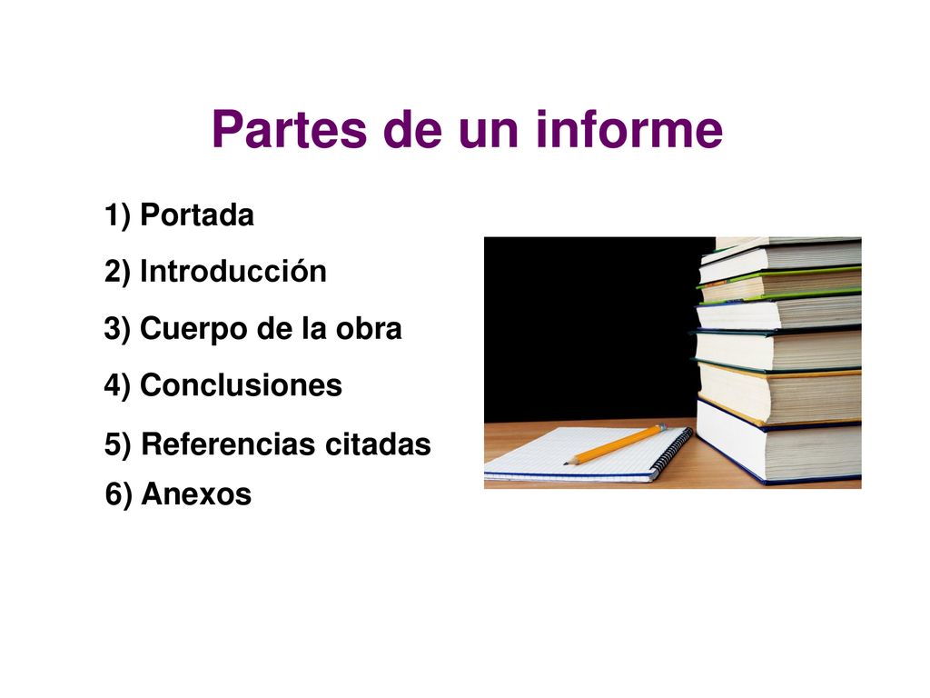 Partes de un informe 1) Portada 2) Introducción 3) Cuerpo de la obra