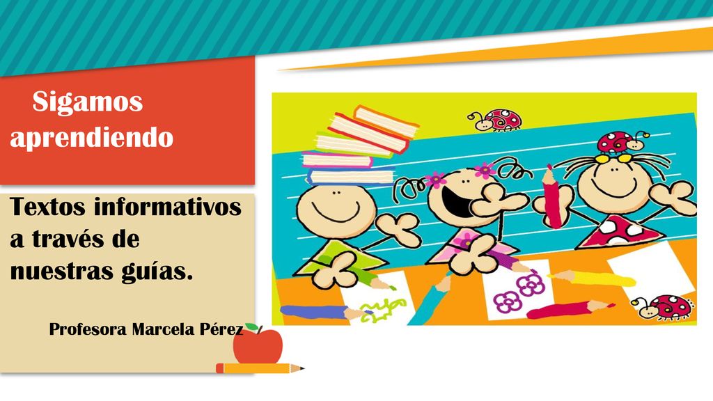 Sigamos aprendiendo Textos informativos a través de nuestras guías.