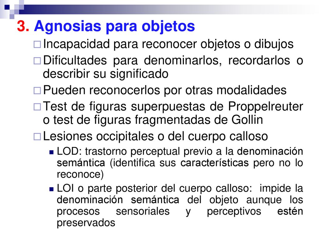 3. Agnosias para objetos Incapacidad para reconocer objetos o dibujos