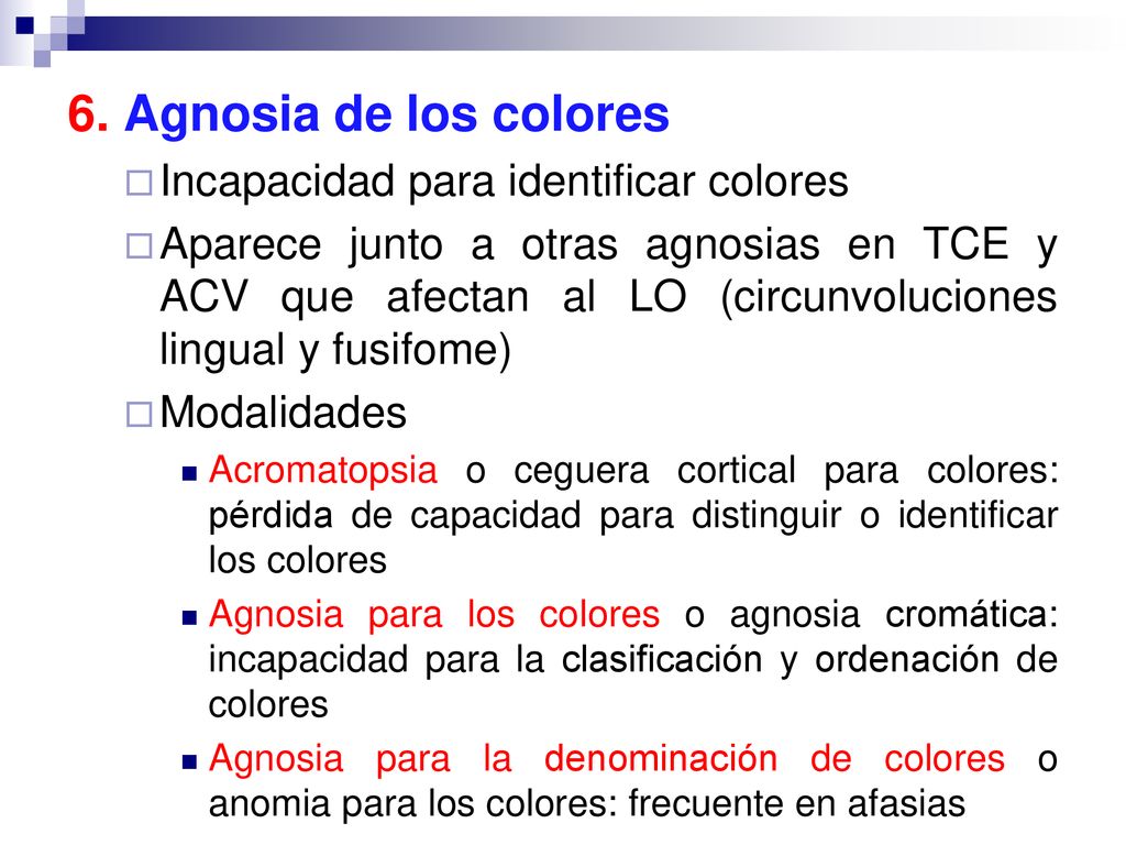 6. Agnosia de los colores Incapacidad para identificar colores