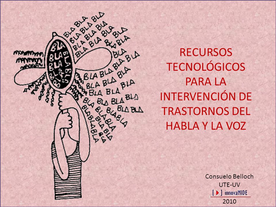 RECURSOS TECNOLÓGICOS PARA LA INTERVENCIÓN DE TRASTORNOS DEL HABLA Y LA VOZ